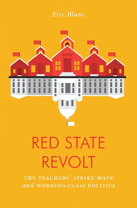 Red State Revolt: The Teachers' Strike Wave and Working-Class Politics