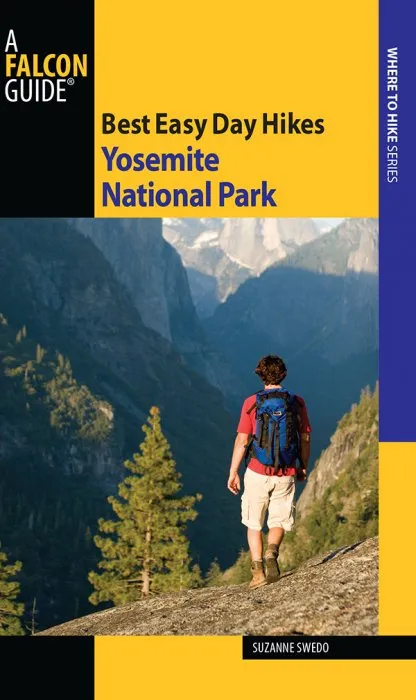 Best Easy Day Hikes Yosemite National Park (Where to Hike), 3rd Edition