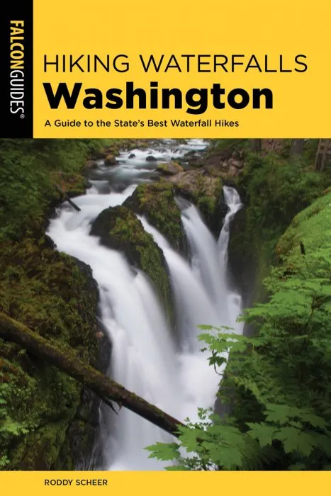 Hiking Waterfalls Washington: A Guide to the State's Best Waterfall Hikes (Hiking Waterfalls), 2nd Edition