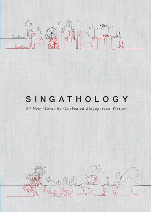 Singathology: 50 New Works by Celebrated Singaporean Writers