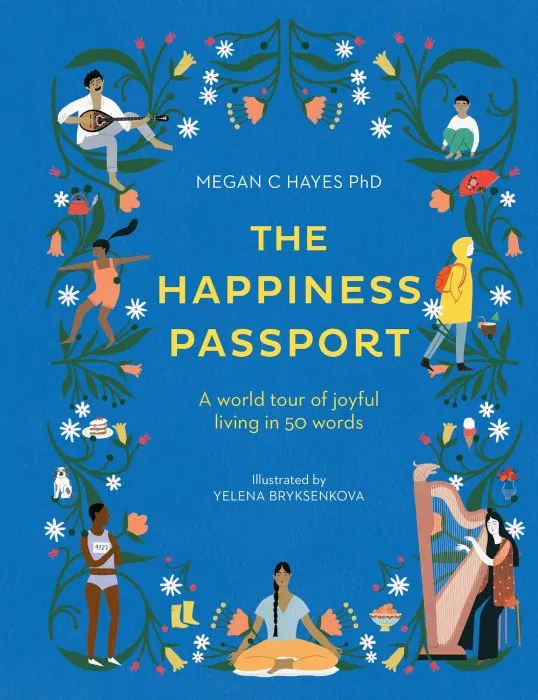 The Happiness Passport: A world tour of joyful living in 50 words