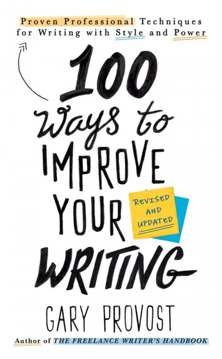 100 Ways to Improve Your Writing (Updated): Proven Professional Techniques for Writing with Style and Power, Revised Edition