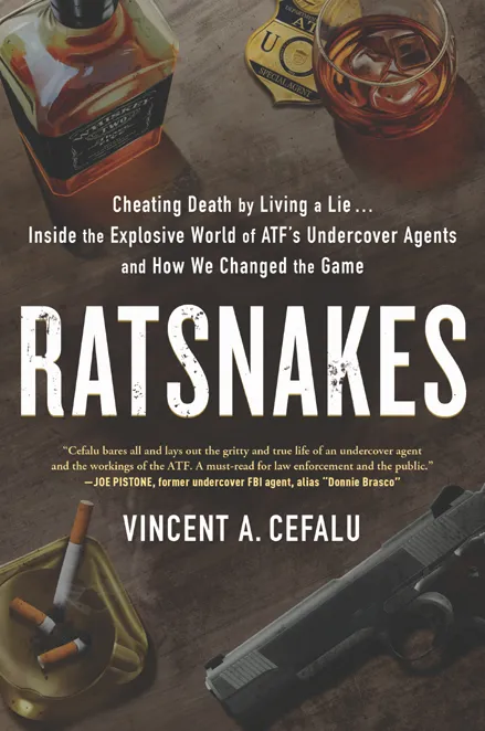 RatSnakes: Cheating Death by Living A Lie: Inside the Explosive World of ATF's Undercover Agents and How We Changed the Game