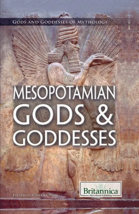 Mesopotamian Gods & Goddesses: Mesopotamian Gods and Goddesses (Gods & Goddesses of Mythology I)