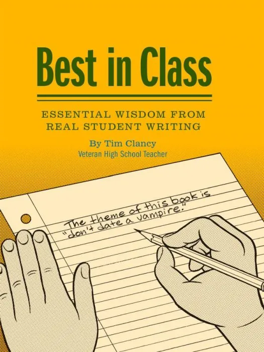 Best in Class: Essential Wisdom from Real Student Writing