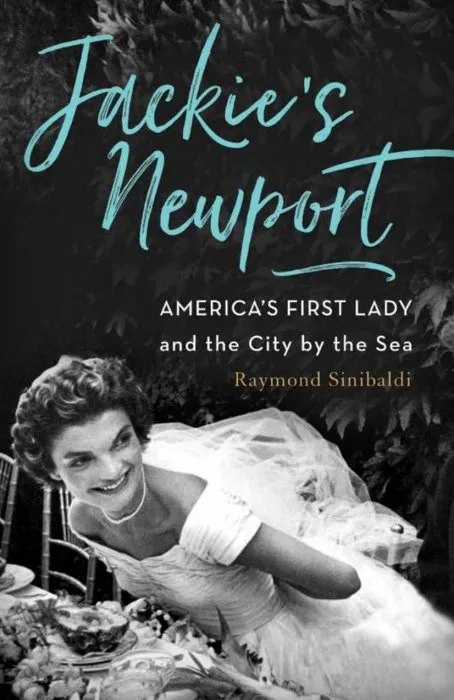 Jackie's Newport: America's First Lady and the City by the Sea