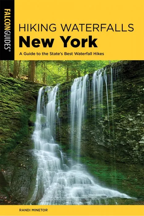 Hiking Waterfalls New York: A Guide To The State's Best Waterfall Hikes (Hiking Waterfalls), 2nd Edition