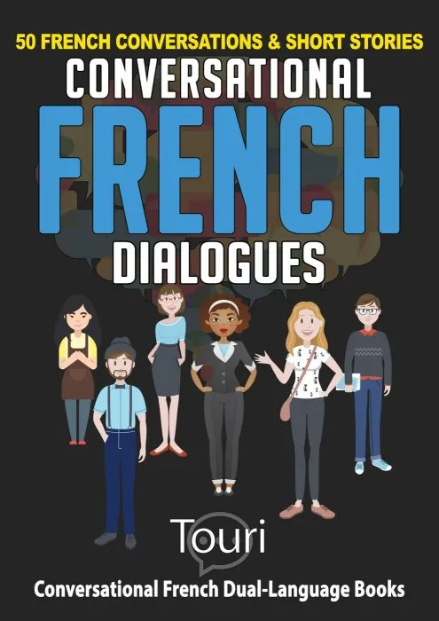 Conversational French Dialogues: 50 French Conversations & Short Stories: Conversational French Dual Language Books, #1