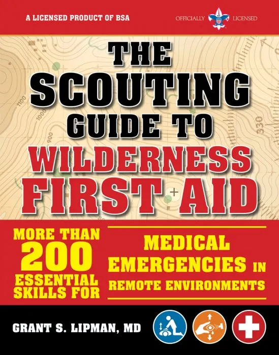 The Scouting Guide to Wilderness First Aid: An Officially-Licensed Boy Scouts of America Handbook: More than 200 Essential Skills for Medical Emergencies in Remote Environments (BSA Scouting Guide)