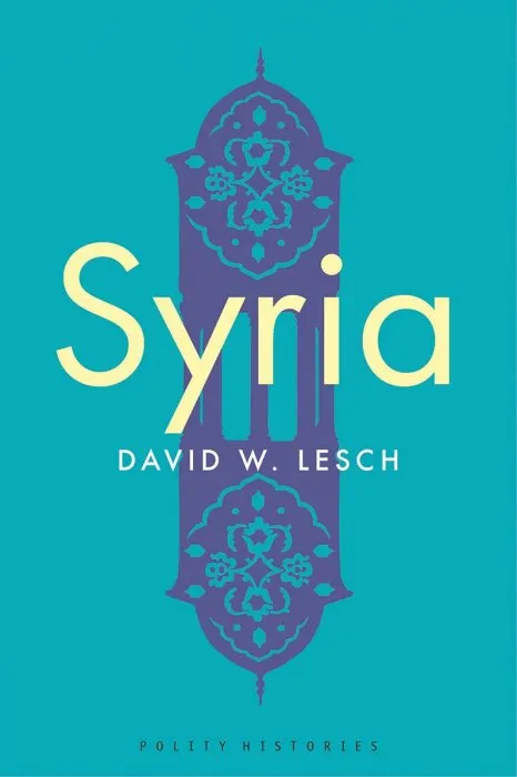 Syria: A Modern History (Polity Histories)