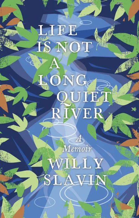 Life is Not a Long Quiet River: A Memoir