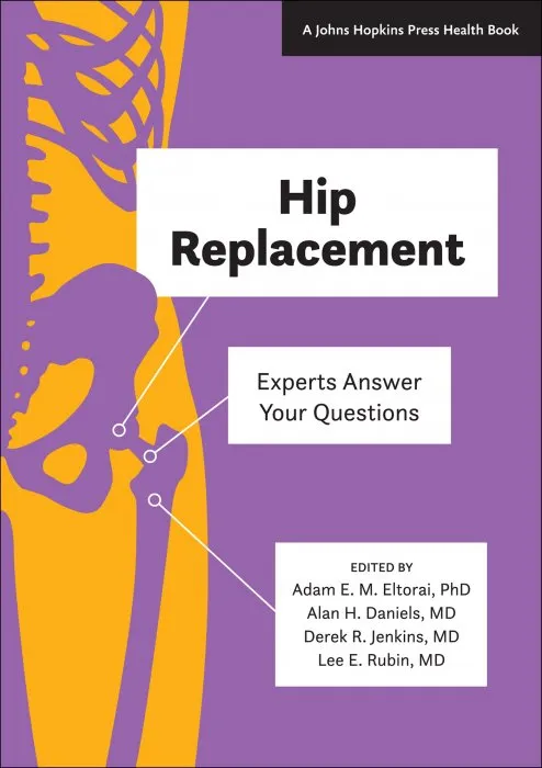 Hip Replacement: Experts Answer Your Questions (Johns Hopkins Press Health)