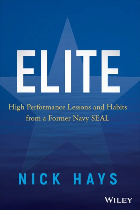 Elite: High Performance Lessons and Habits from a Former Navy SEAL