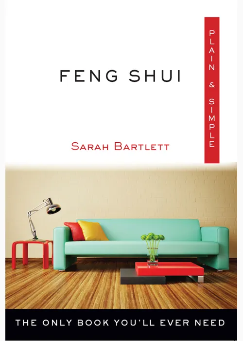 Feng Shui Plain & Simple: The Only Book You'll Ever Need (Plain & Simple)