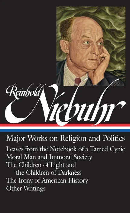 Reinhold Niebuhr: Major Works on Religion and Politics (Library of America, Book 263)