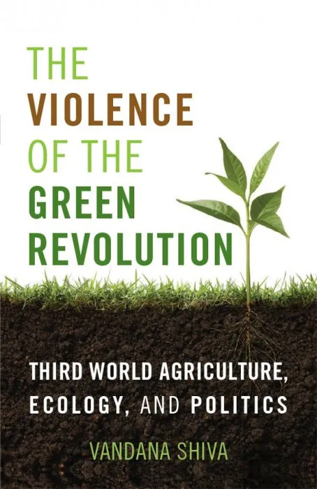 The Violence of the Green Revolution: Third World Agriculture, Ecology, and Politics (Culture Of The Land)