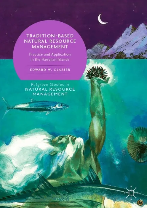 Tradition-Based Natural Resource Management: Practice and Application in the Hawaiian Islands