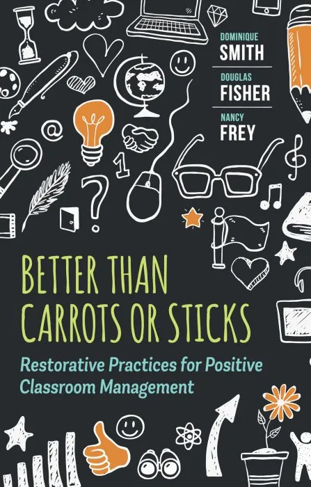 Better Than Carrots or Sticks: Restorative Practices for Positive Classroom Management