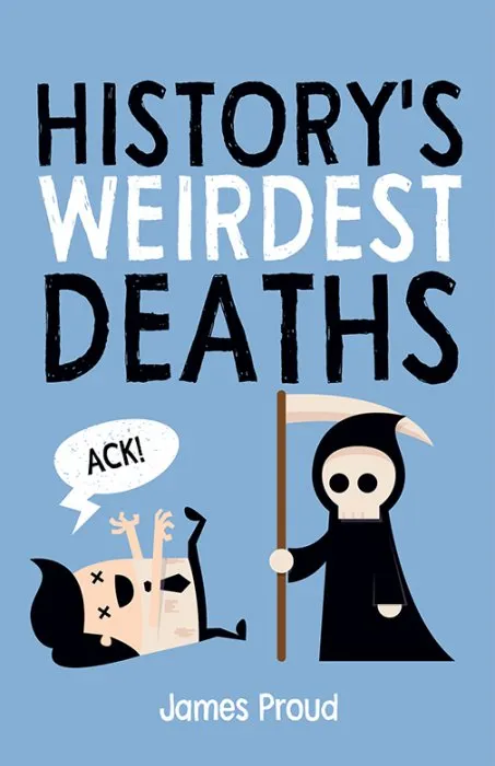 History's Weirdest Deaths: History's Weirdest Ways to Die