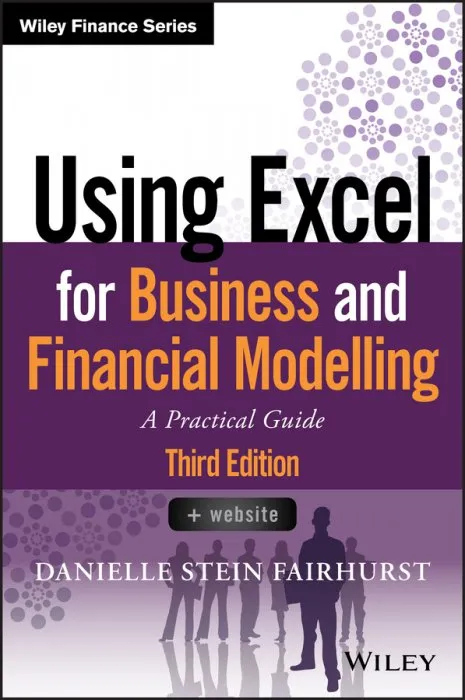 Using Excel for Business and Financial Modelling: A Practical Guide (Wiley Finance), 3rd Edition