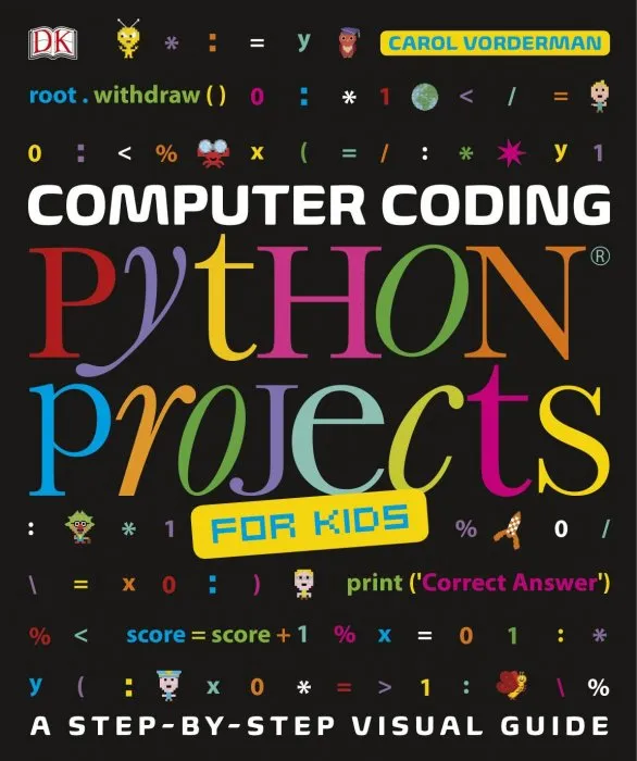 Computer Coding Python Projects for Kids: A Step-by-Step Visual Guide
