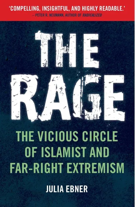 The Rage: The Vicious Circle of Islamist and Far-Right Extremism