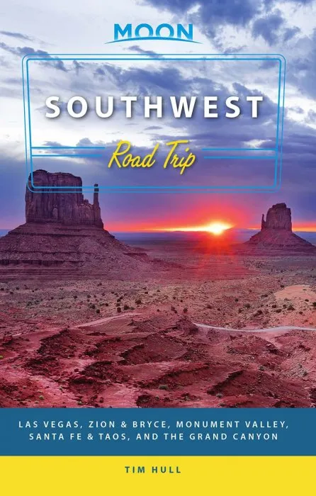 Moon Southwest Road Trip: Las Vegas, Zion & Bryce, Monument Valley, Santa Fe & Taos, and the Grand Canyon, 2nd Edition