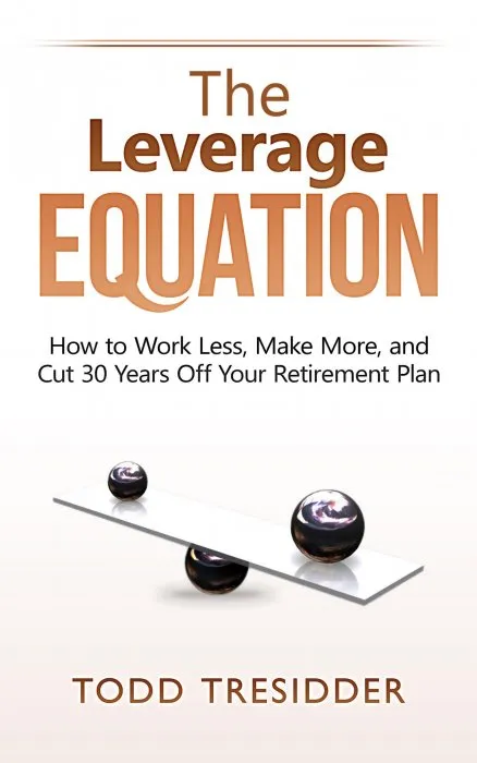 The Leverage Equation (Financial Freedom for Smart People)
