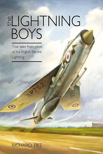 The Lightning Boys: True Tales from Pilots of the English Electric Lightning (The Jet Age Series)