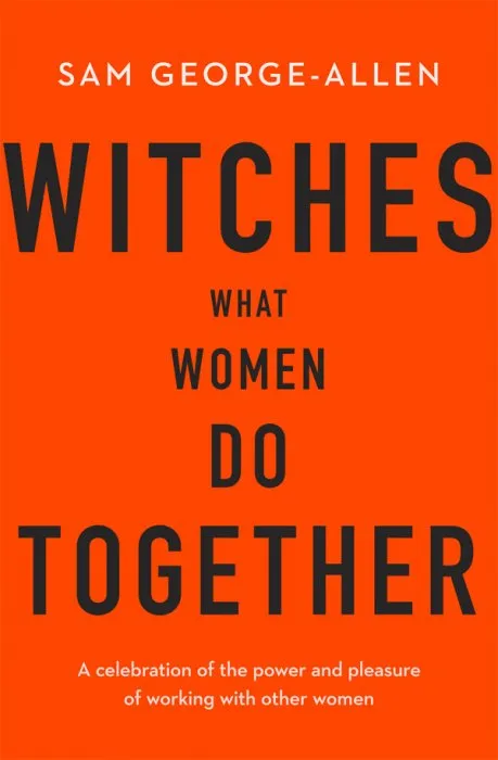 Witches: What Women Do Together