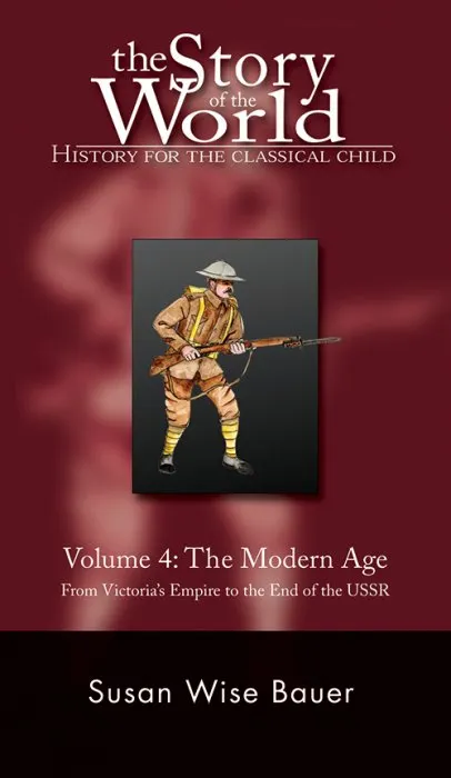 The Story of the World: History for the Classical Child: Volume 4: The Modern Age: From Victoria's Empire to the End of the USSR