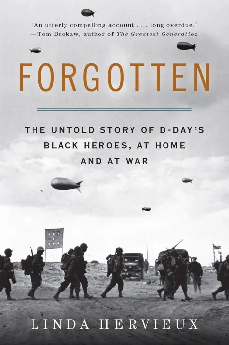 Forgotten: The Untold Story of D-Day’s Black Heroes, at Home and at War