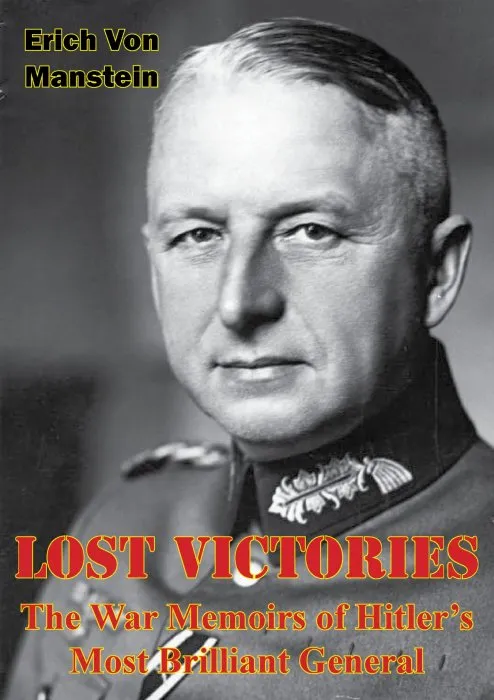 Lost Victories: The War Memoirs of Hitler's Most Brilliant General, Illustrated Edition