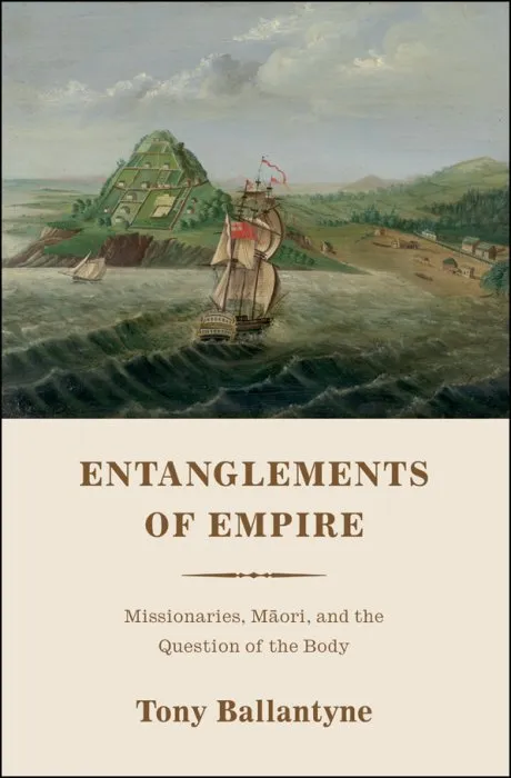 Entanglements of Empire: Missionaries, Maori, and the Question of the Body