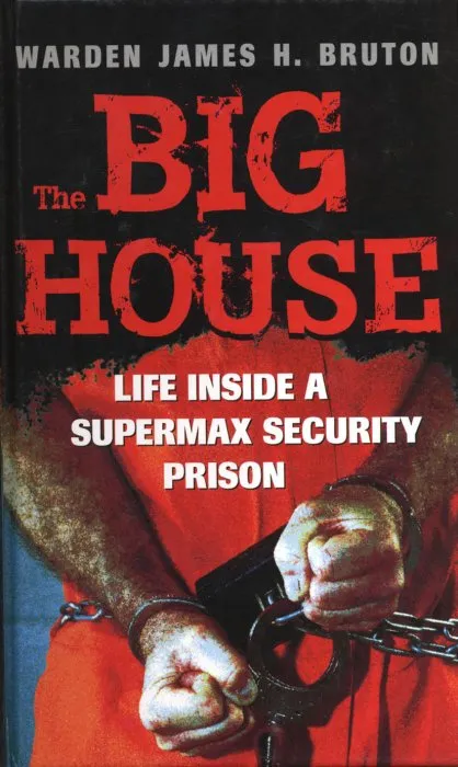 The Big House: Life Inside a Supermax Security Prison