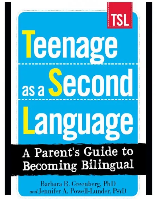 Teenage as a Second Language: A Parent's Guide to Becoming Bilingual