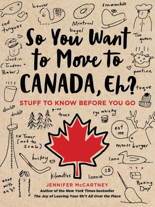 So You Want to Move to Canada, Eh?: Stuff to Know Before You Go