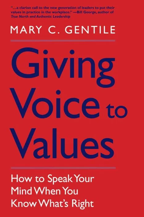Giving Voice to Values: How to Speak Your Mind When You Know What's Right
