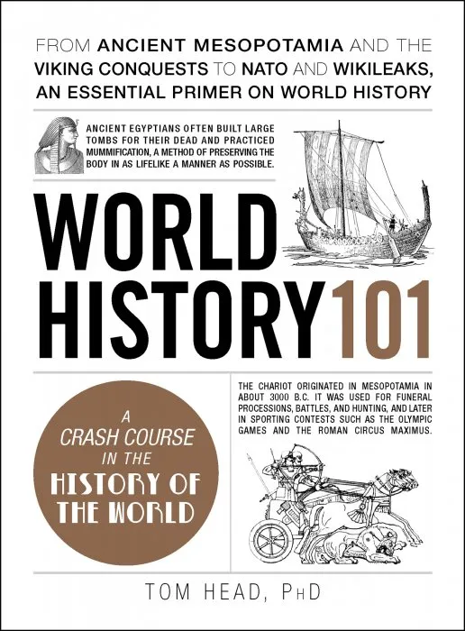 World History 101: From ancient Mesopotamia and the Viking conquests to NATO and WikiLeaks, an essential primer on world history (Adams 101)