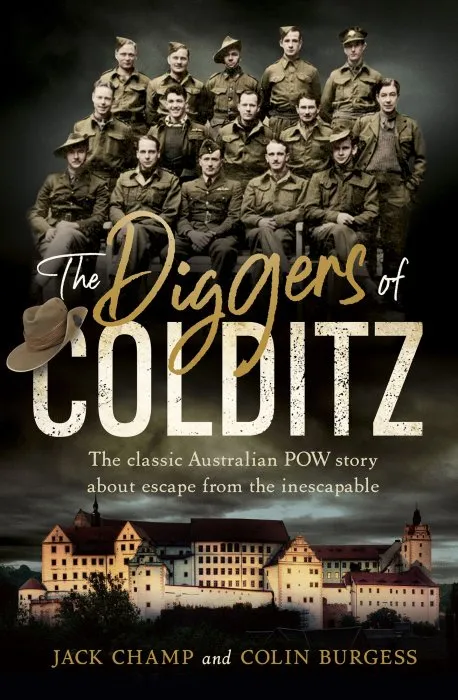 The Diggers of Colditz: The classic Australian POW story about escape from the impossible