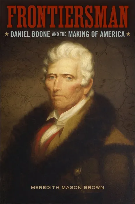 Frontiersman: Daniel Boone and the Making of America (Southern Biography)