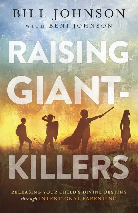 Raising Giant-Killers: Releasing Your Child's Divine Destiny through Intentional Parenting