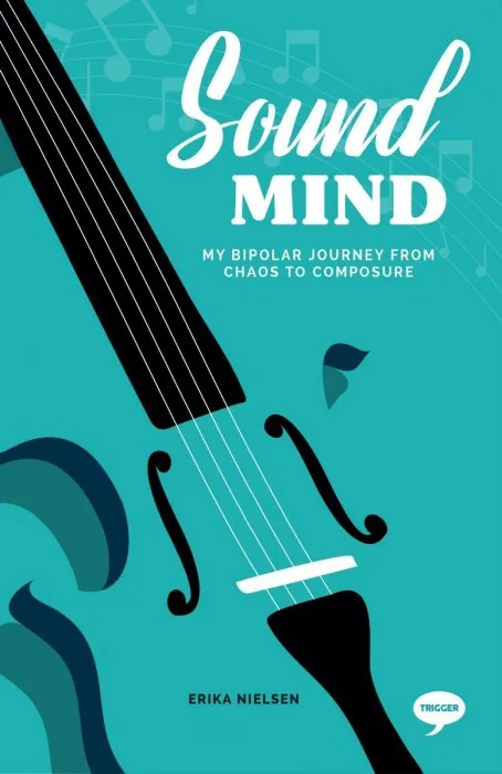 Sound Mind: My Bipolar Journey From Chaos to Composure