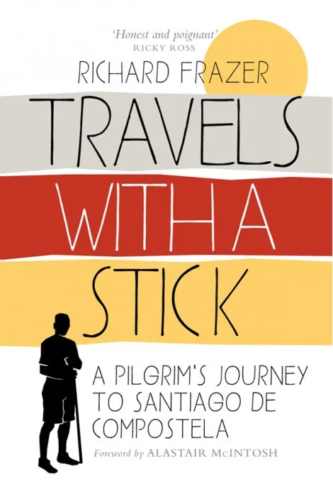 Travels With a Stick: A Pilgrim's Journey to Santiago de Compostela