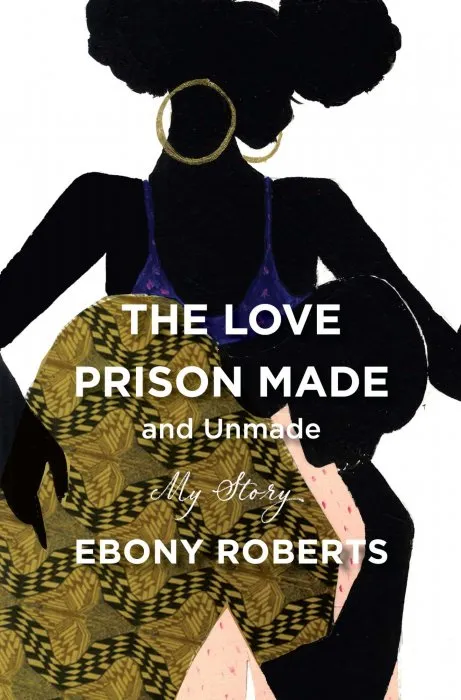 The Love Prison Made and Unmade: My Story