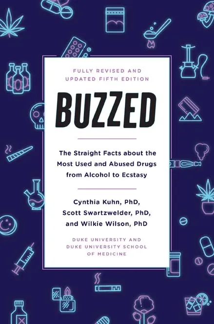 Buzzed: The Straight Facts About the Most Used and Abused Drugs from Alcohol to Ecstasy, 5th Edition