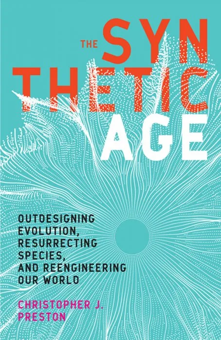 The Synthetic Age: Outdesigning Evolution, Resurrecting Species, and Reengineering Our World (The MIT Press)