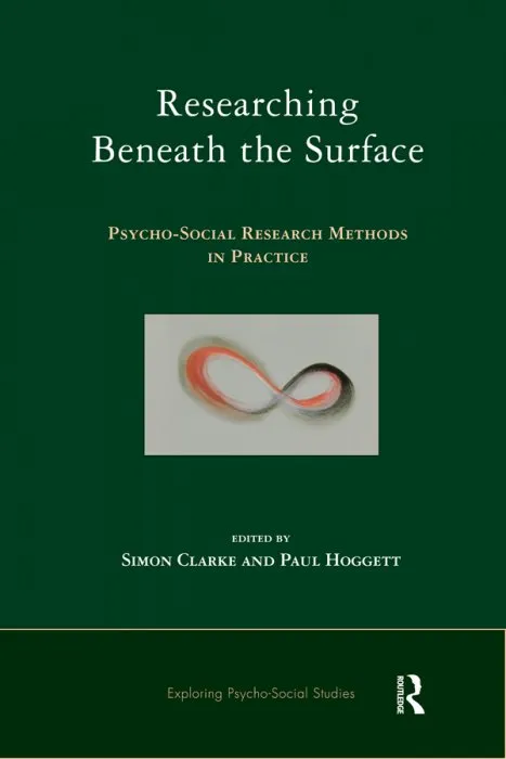 Researching Beneath the Surface: Psycho-Social Research Methods in Practice (Explorations in Psycho-social Studies Series)