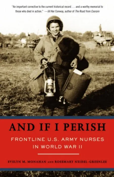 And If I Perish: Frontline U. S. Army Nurses in World War II