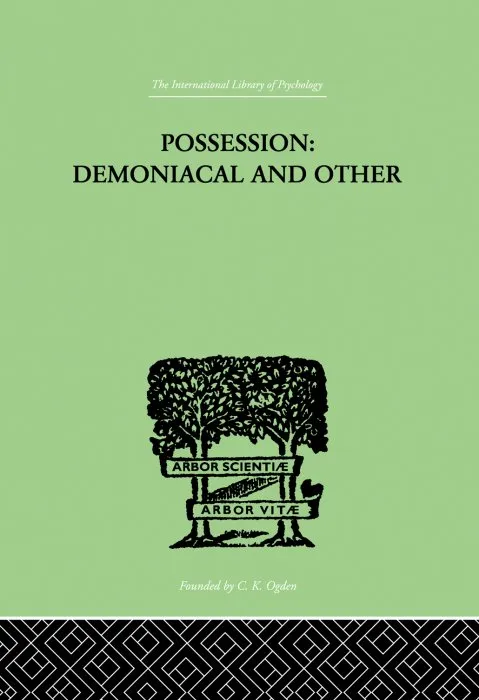 Possession: Demoniacal And Other Among Primitive Races, In Antiquity, The Middle Ages, And Modern Times